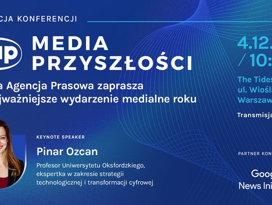 To AI może pogodzić interesy mediów i Big Tech” Prof. Pinar Ozcan na konferencji PAP „Media Przyszłości To AI może pogodzić interesy mediów i Big Tech” Prof. Pinar Ozcan na konferencji PAP „Media Przyszłości