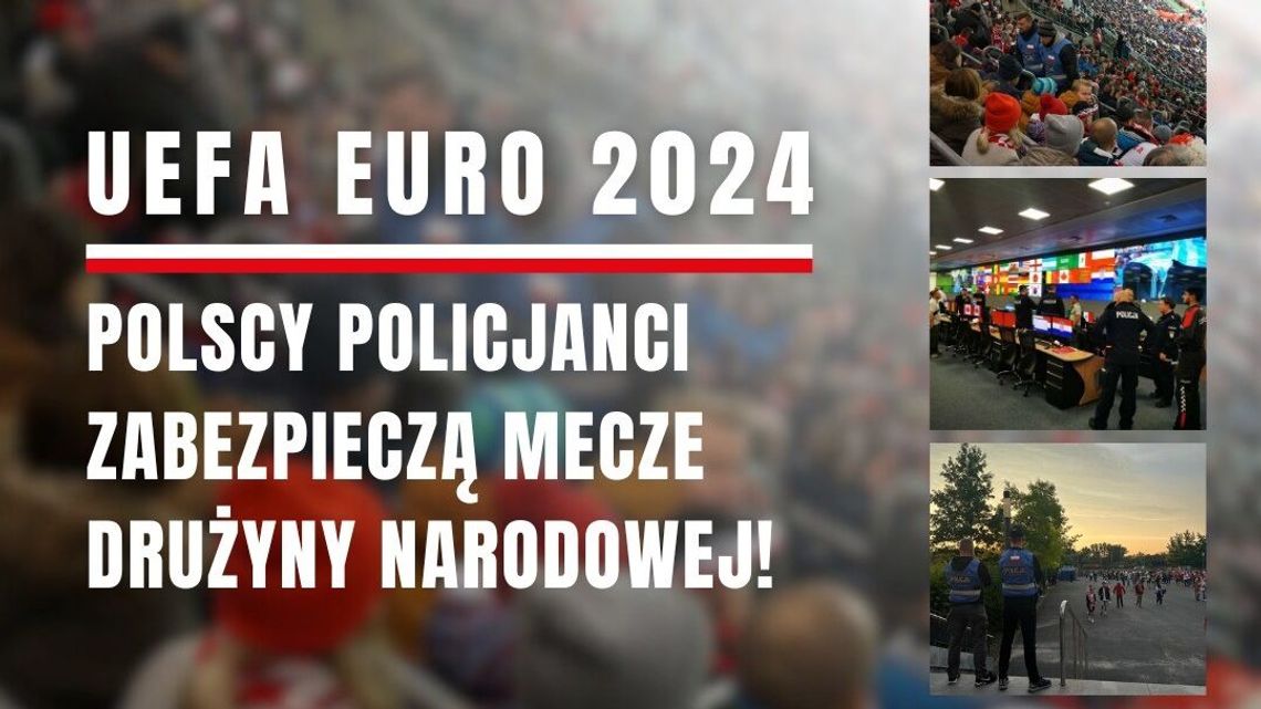 34 już jest na Euro 2024! Nasi policjanci zabezpieczą mecze reprezentacji