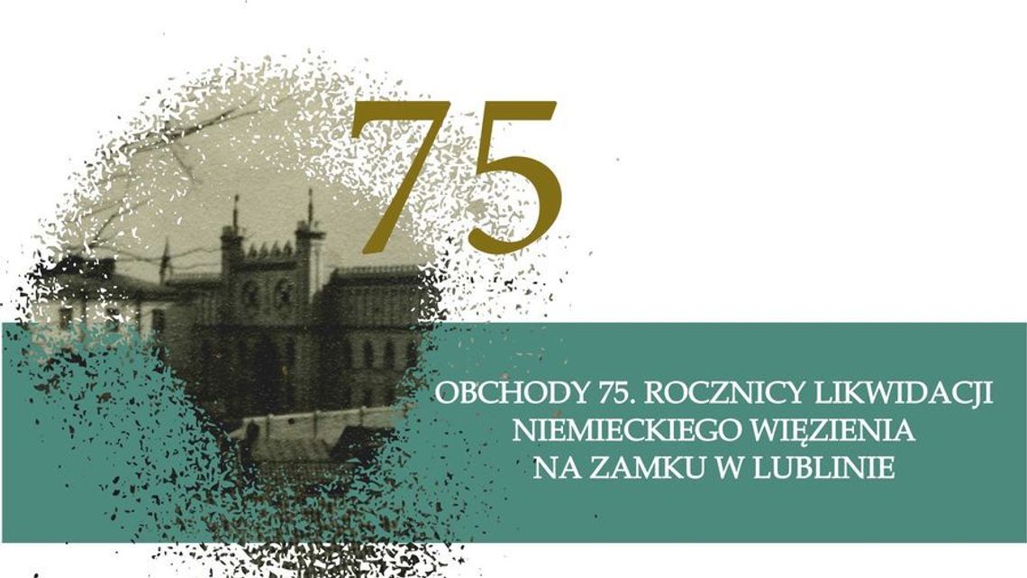 75. rocznica likwidacji niemieckiego więzienia na Zamku w Lublinie