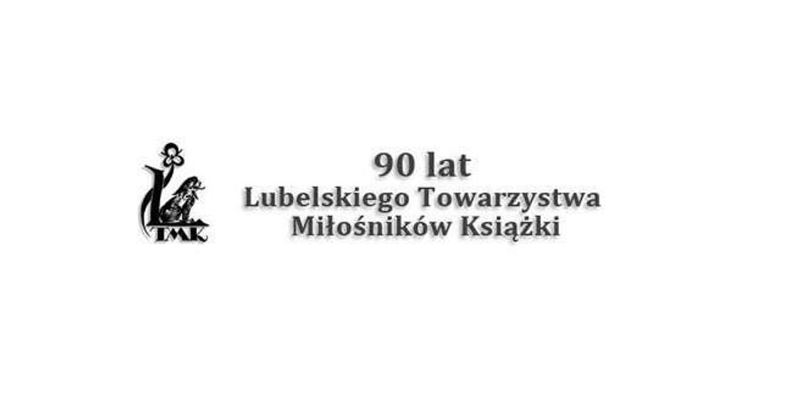 90-lecie Lubelskiego Towarzystwa Miłośników Książki 90-lecie Lubelskiego Towarzystwa Miłośników Książki