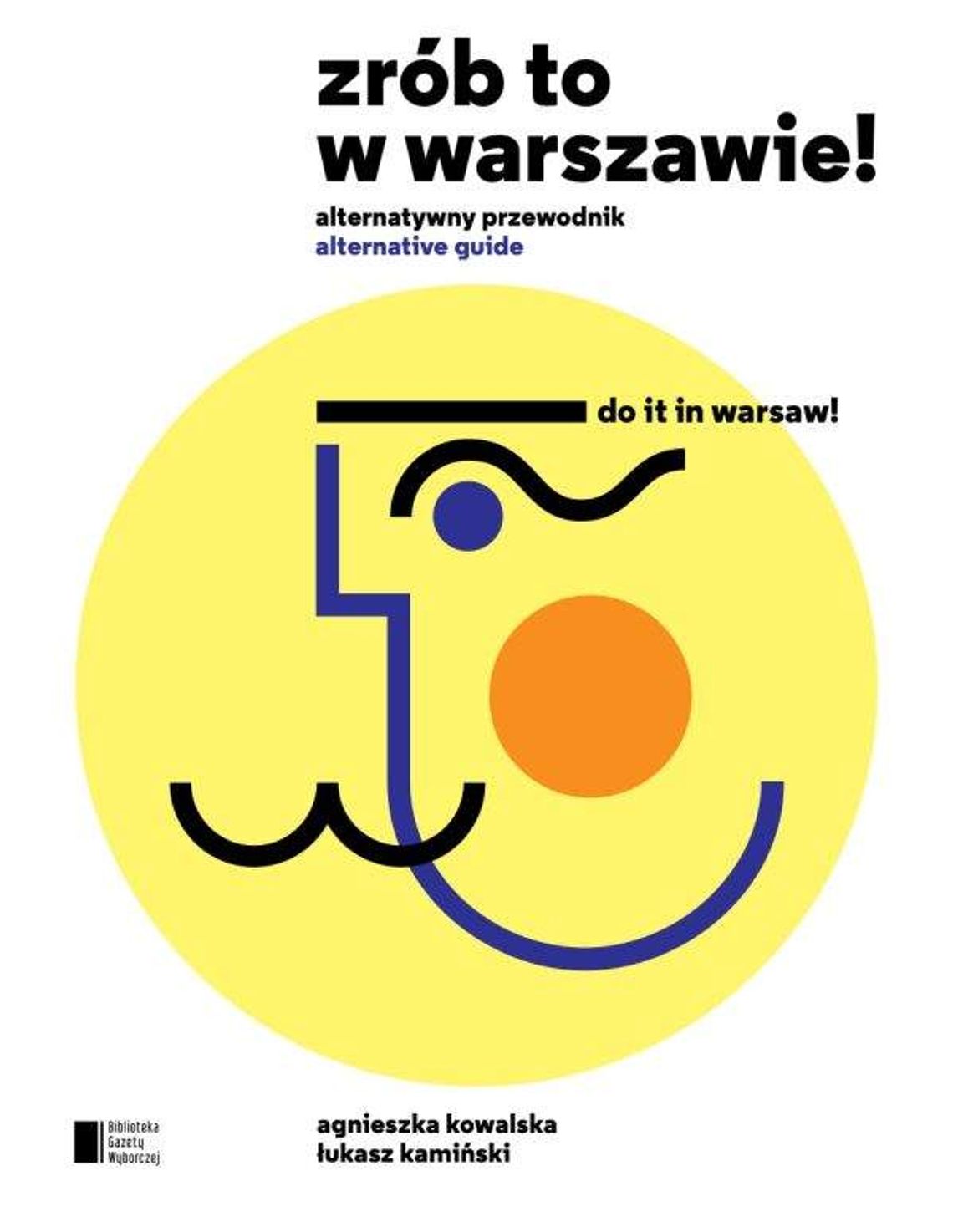 Agnieszka Kowalska, Łukasz Kamiński Zrób to w Warszawie Agnieszka Kowalska, Łukasz Kamiński Zrób to w Warszawie