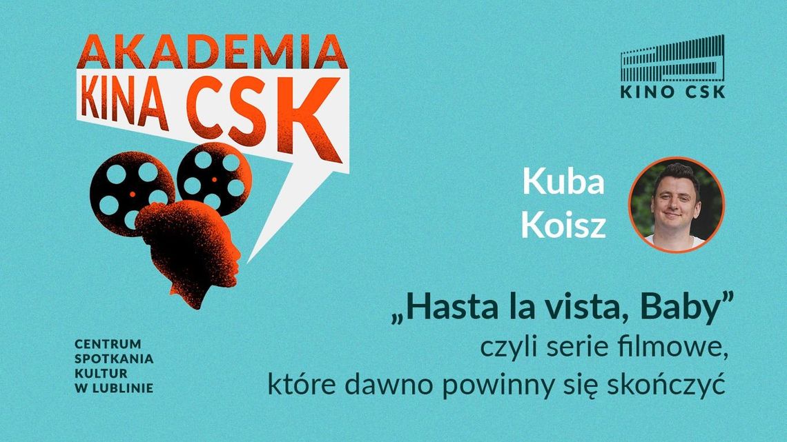 Akademia Kina CSK: "Hasta la vista, Baby"