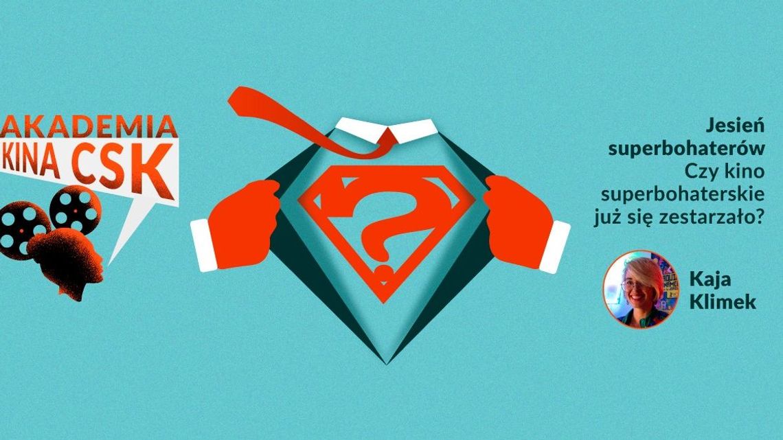 Akademia Kina CSK. Wykład: "Złota jesień superbohaterów"