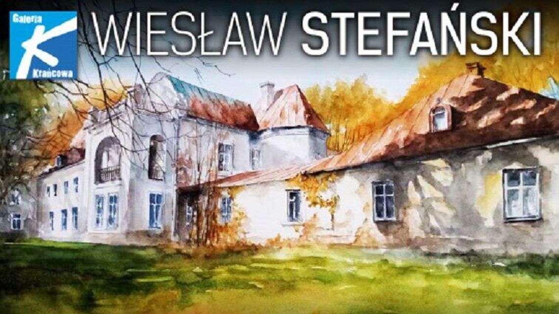 Akwarele Wiesława Stefańskiego w Galerii Krańcowej
