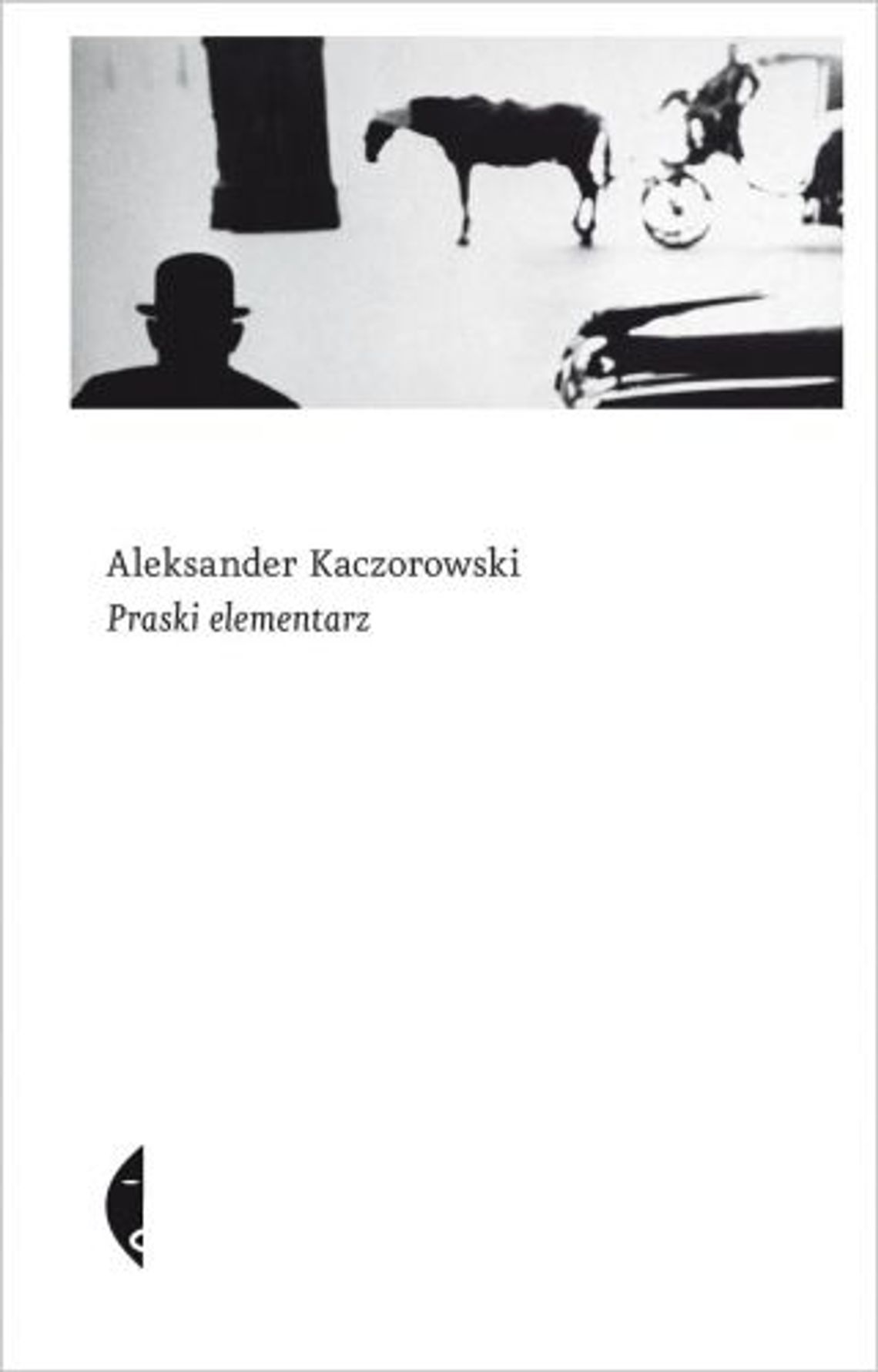 Aleksander Kaczorowski \"Praski elementarz” Aleksander Kaczorowski \"Praski elementarz”