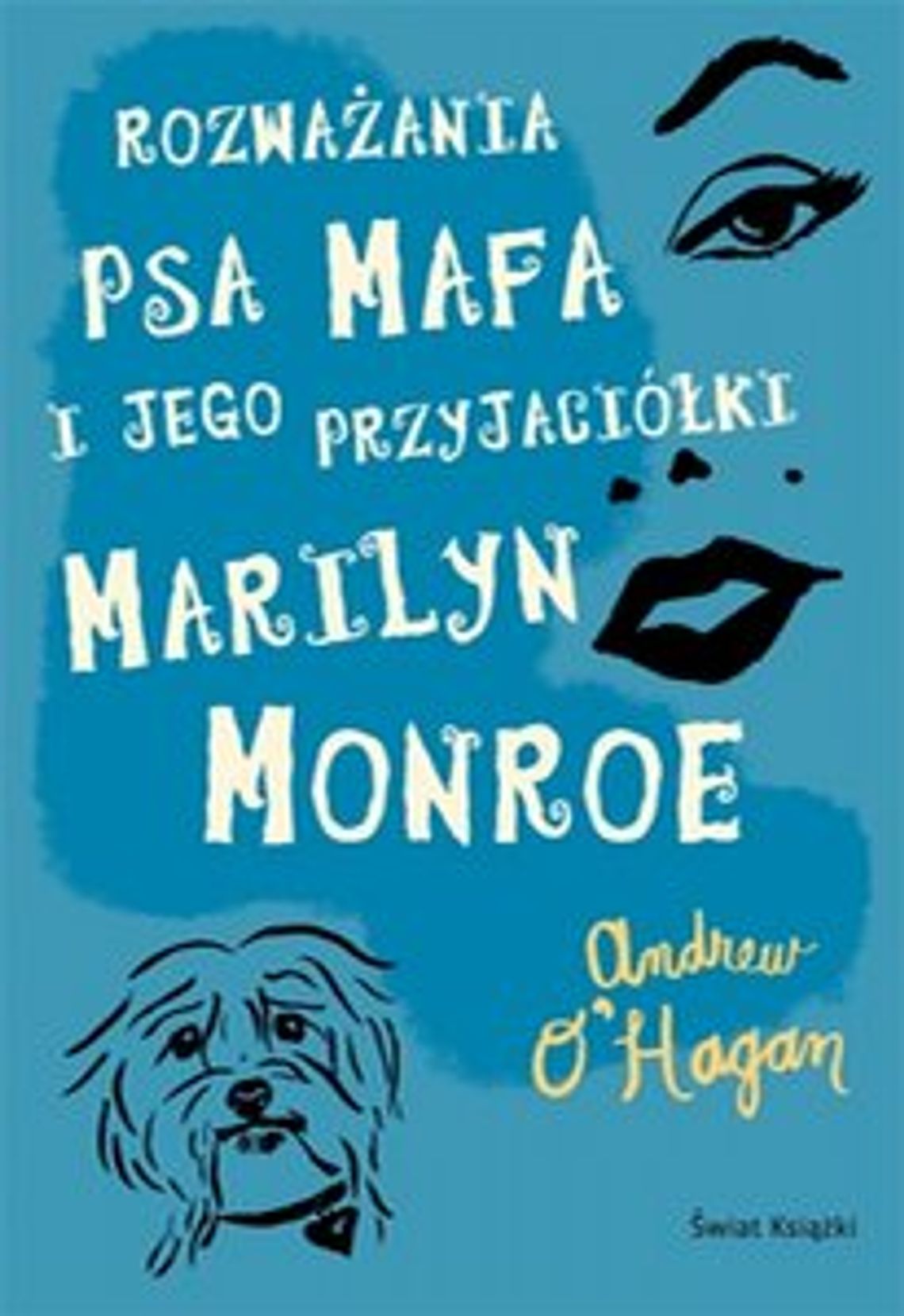 Andrew O\'Hagan \"Rozważania psa Mafa i jego przyjaciółki Marilyn Monroe\"