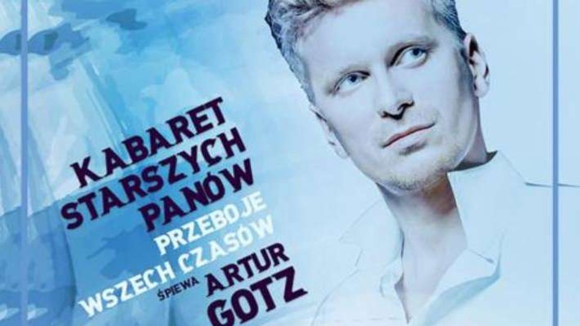 Artur Gotz i przeboje Kabaretu Starszych Panów w Lublinie