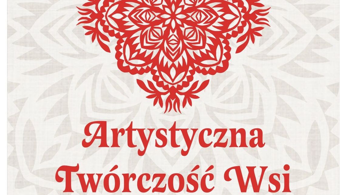 "Artystyczna Twórczość Wsi" - wystawa w Puławach