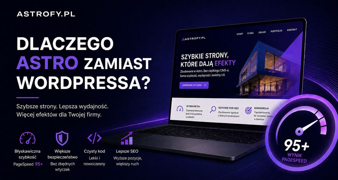Astrofy: dlaczego szybka strona w Astro może dać firmie więcej niż kolejny ciężki CMS Astrofy: dlaczego szybka strona w Astro może dać firmie więcej niż kolejny ciężki CMS