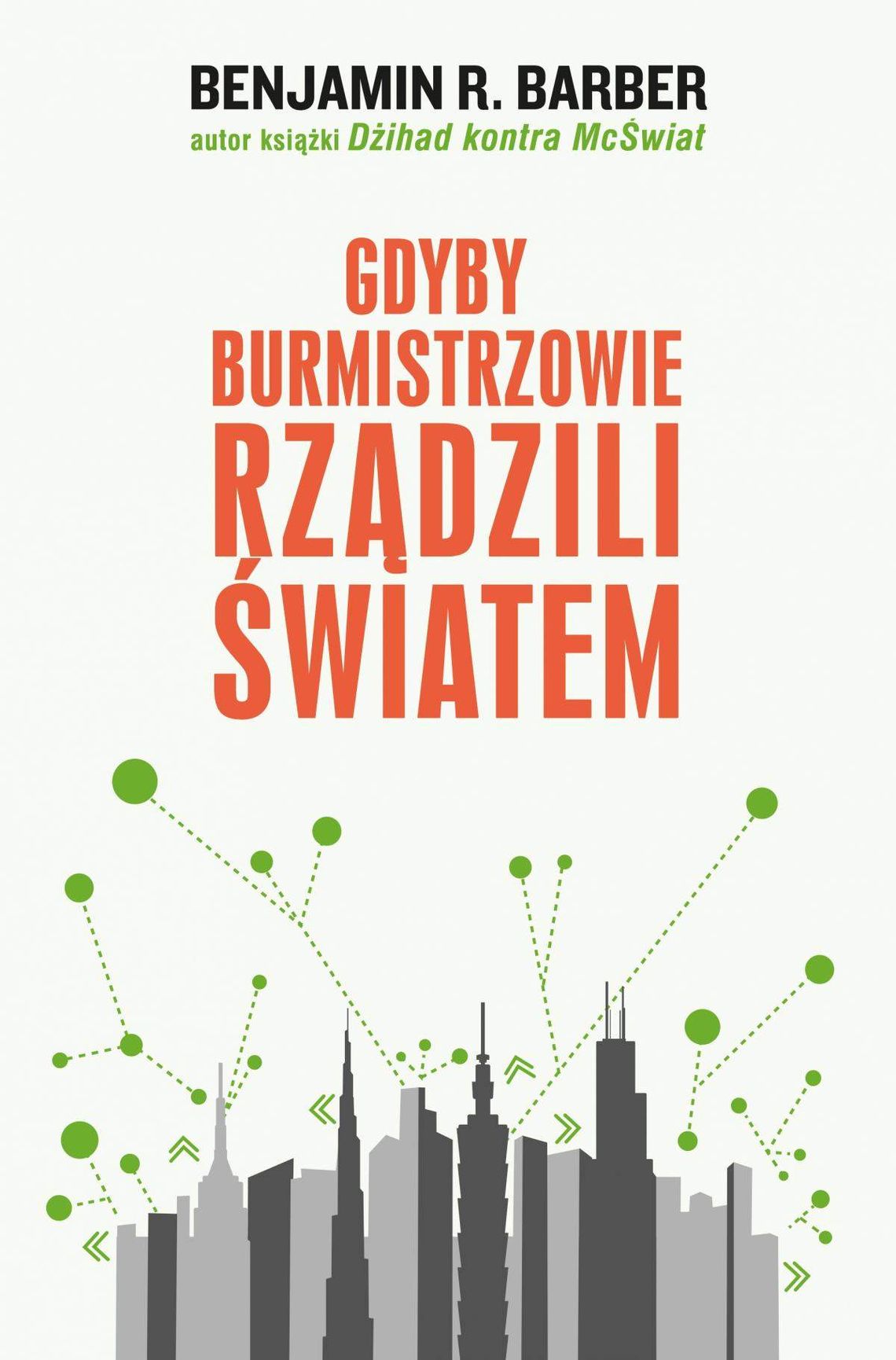 Benjamin R. Barber "Gdyby burmistrzowie rządzili światem