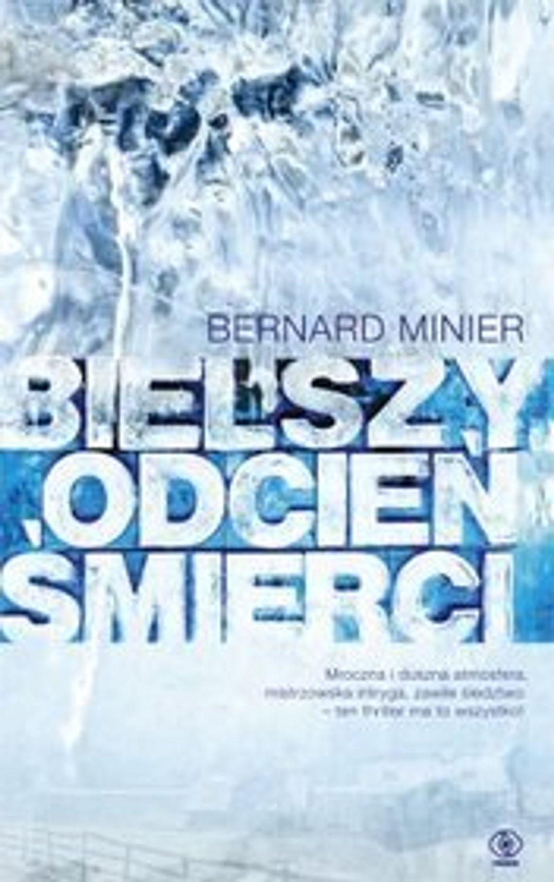 Bernard Minier \"Bielszy odcień śmierci” (recenzja książki) Bernard Minier \"Bielszy odcień śmierci” (recenzja książki)