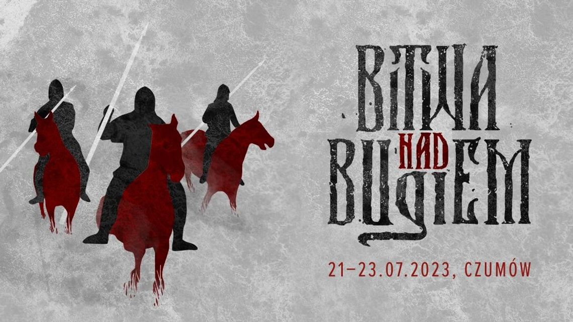 Bolesław Chrobry przyjedzie do Czumowa. W weekend rekonstrukcja Bitwy nad Bugiem