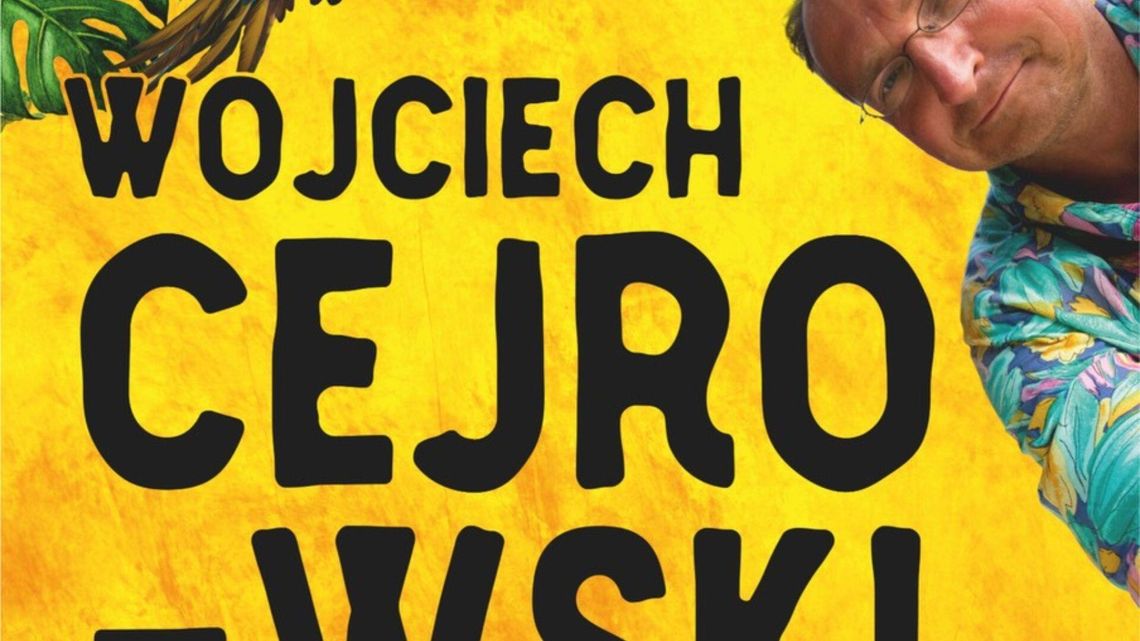 Boso, ale wesoło, czyli Cejrowski w trasie