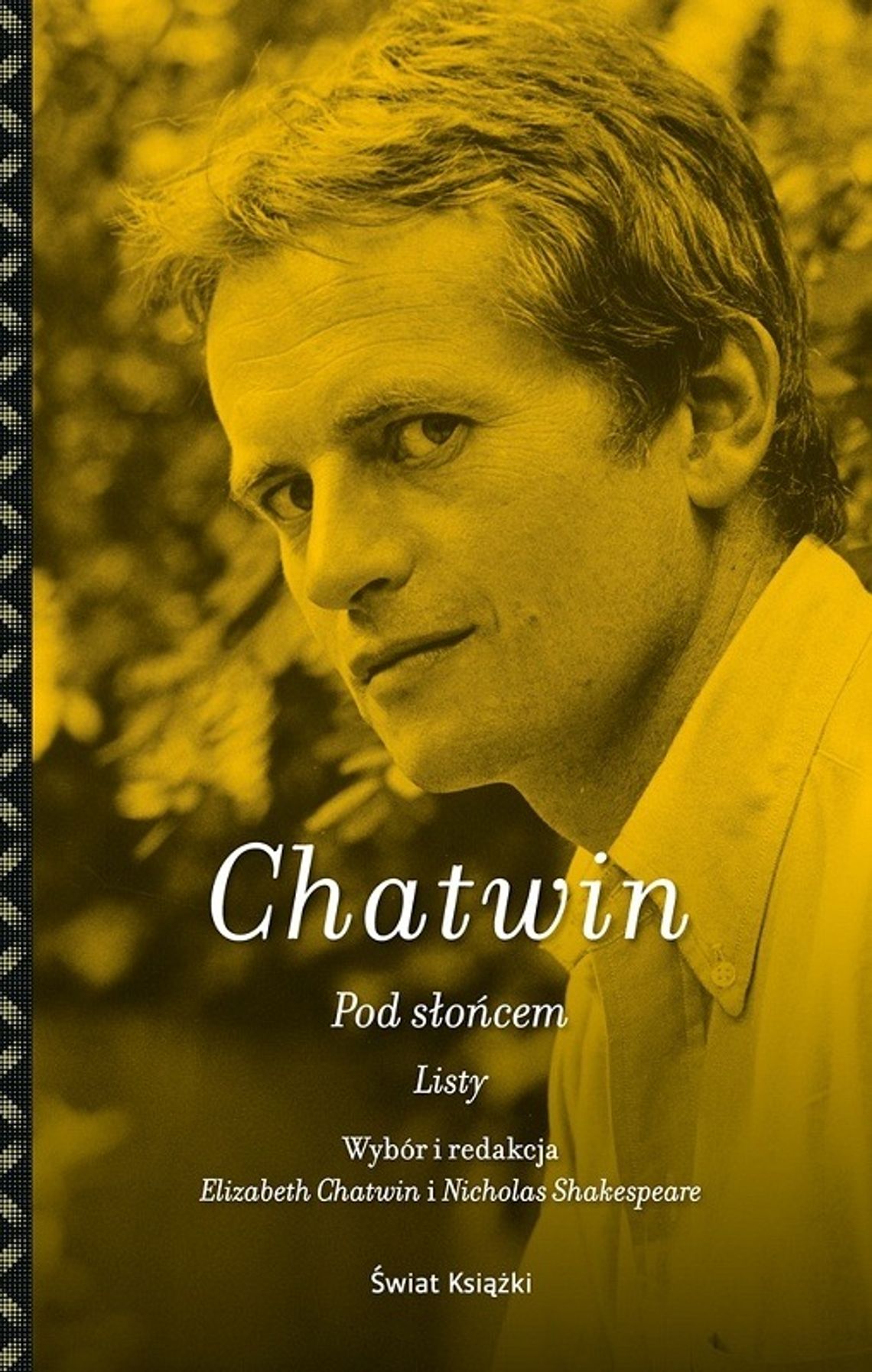 Bruce Chatwin, \"Pod słońcem. Listy” (recenzja) Bruce Chatwin, \"Pod słońcem. Listy” (recenzja)