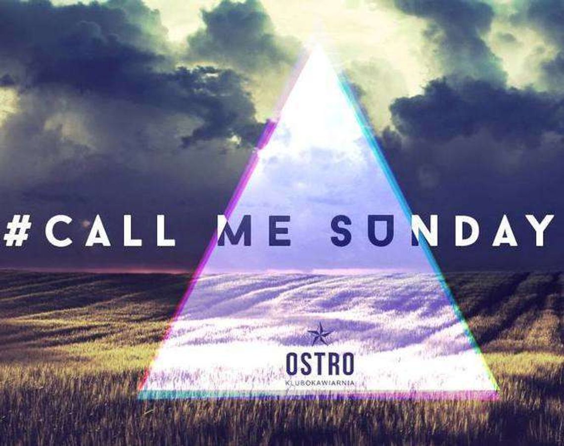 Call me Sun-day w klubie OSTRO Call me Sun-day w klubie OSTRO