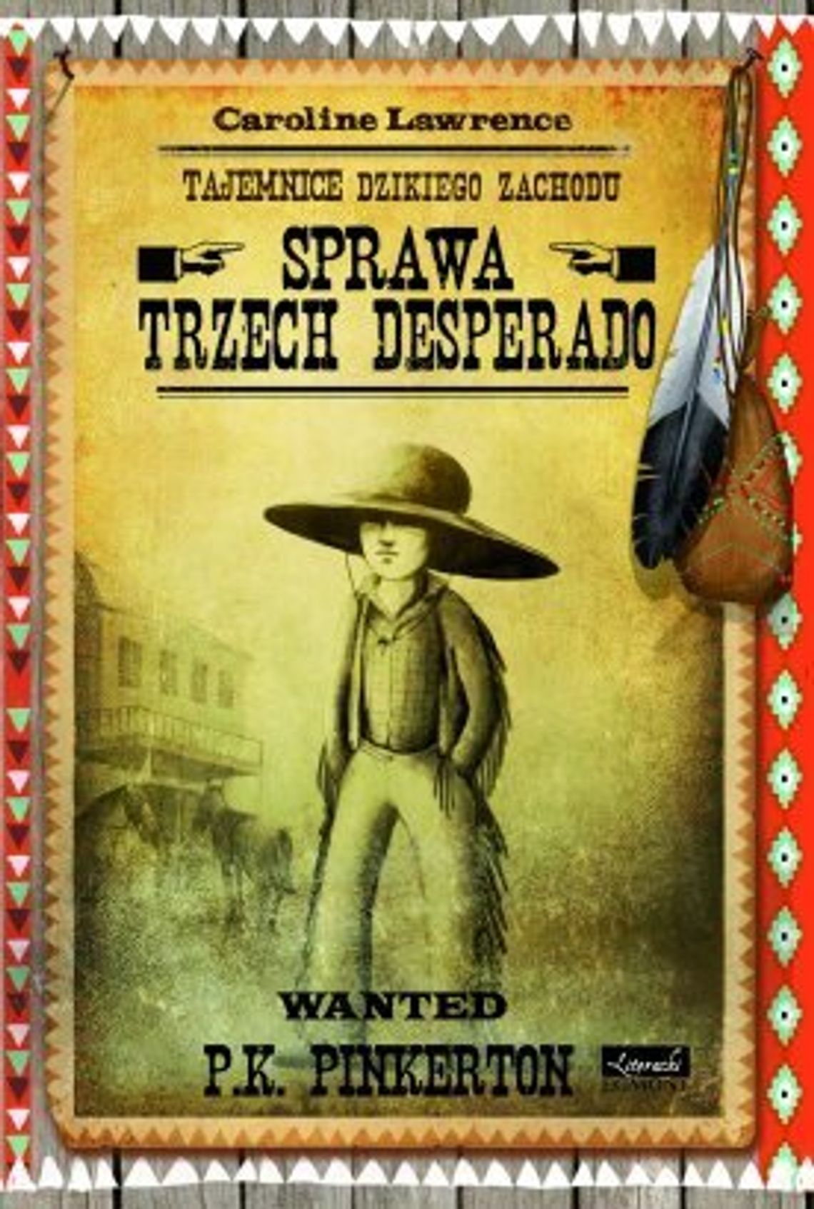 Caroline Lawrence, „Sprawa trzech desperado. Tajemnice Dzikiego Zachodu”