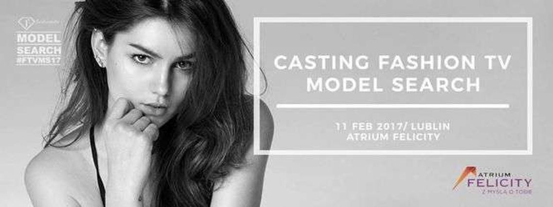 Casting w Felicity. FashionTV szuka modelek i modeli