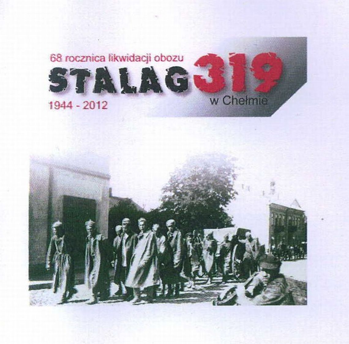 Chełmianie uczczą rocznicę likwidacji Stalagu 319 Chełmianie uczczą rocznicę likwidacji Stalagu 319