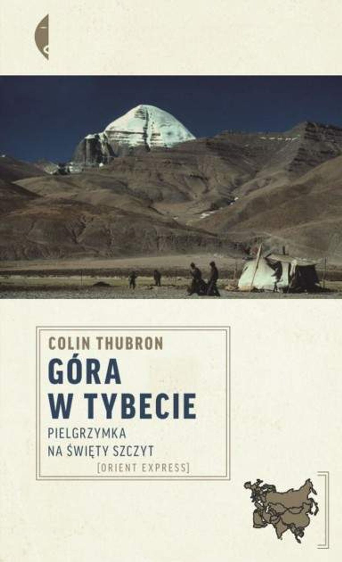 Colin Thubron, Góra w Tybecie. Pielgrzymka na święty szczyt Colin Thubron, Góra w Tybecie. Pielgrzymka na święty szczyt