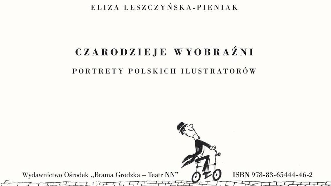 "Czarodzieje wyobraźni. Portrety polskich ilustratorów". Spotkanie w Bramie Grodzkiej