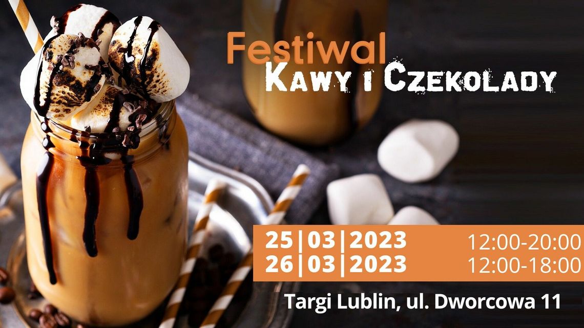 Dla kawoszy i miłośników słodkości. Festiwal Kawy i Czekolady w Lublinie