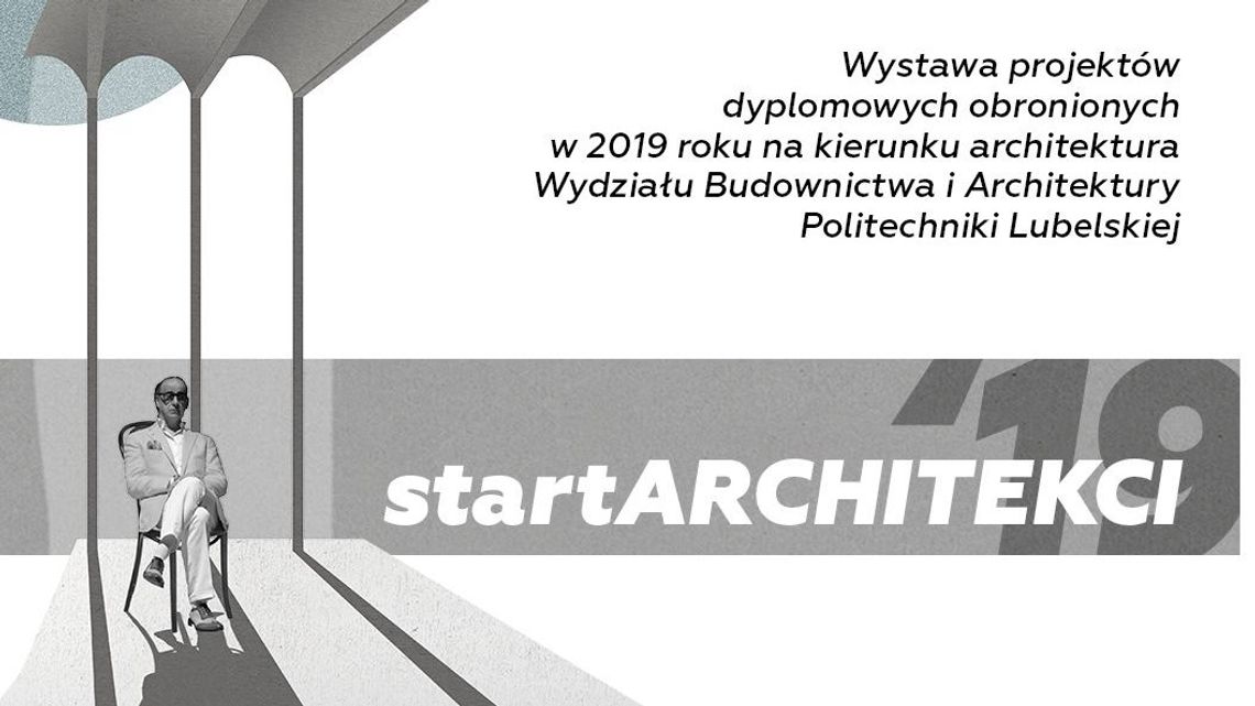Dyplomowe propozycje na przyszłość. Wystawa startARCHITEKCI’19