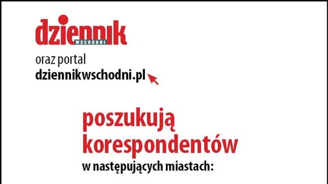 Dziennik Wschodni szuka korespondentów w Zamościu i Chełmie