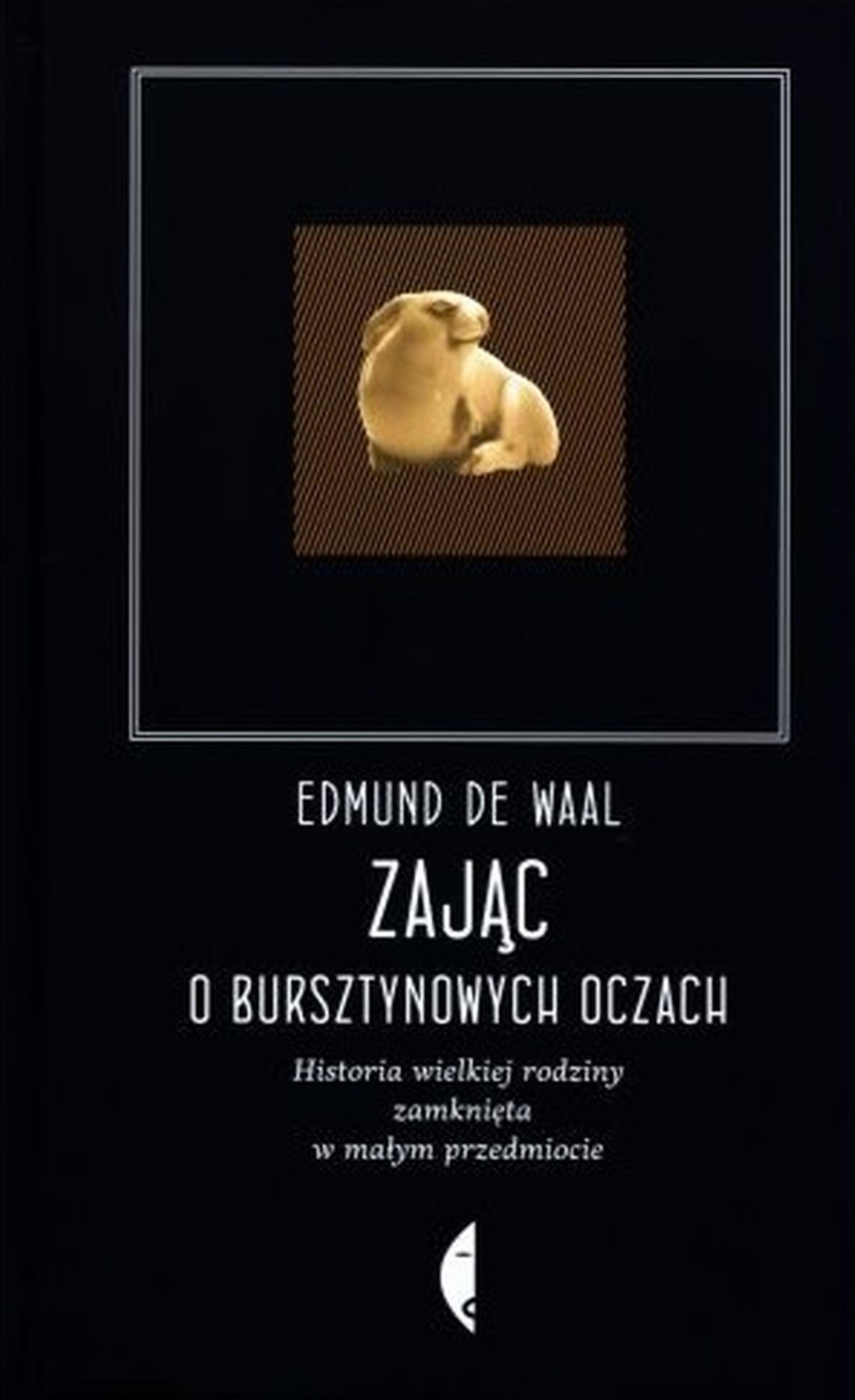 Edmund de Waal \"Zając o bursztynowych oczach”