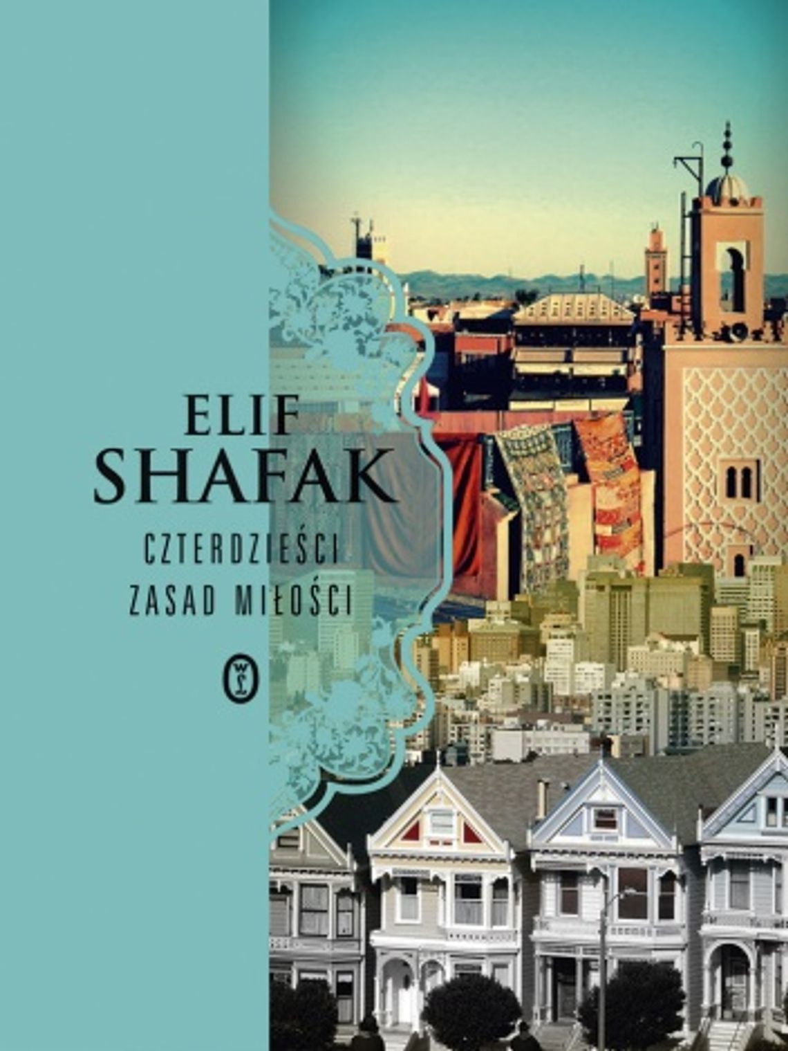 Elif Shafak, \"Czterdzieści zasad miłości” Elif Shafak, \"Czterdzieści zasad miłości”