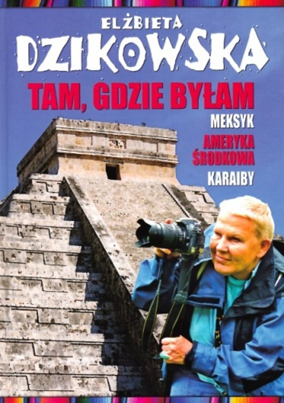 Elżbieta Dzikowska, \"Tam, gdzie byłam”