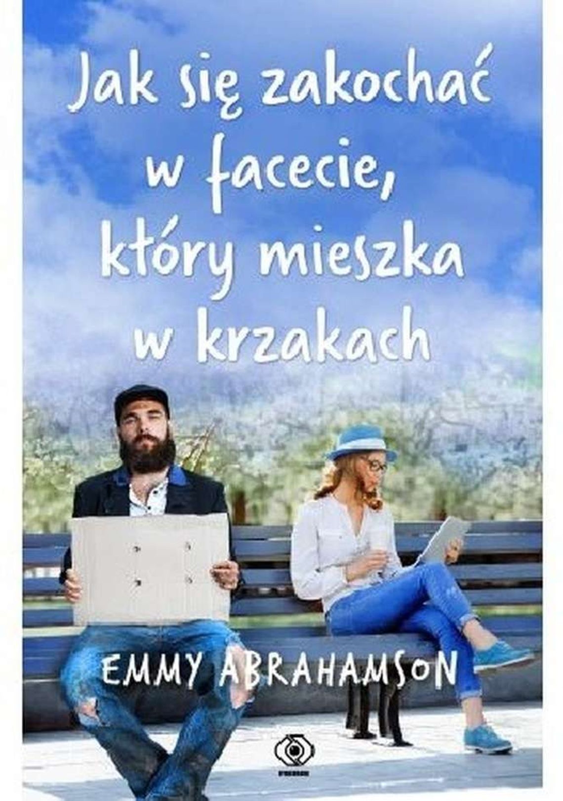 Emmy Abrahamson, „Jak się zakochać w facecie, który mieszka w krzakach”