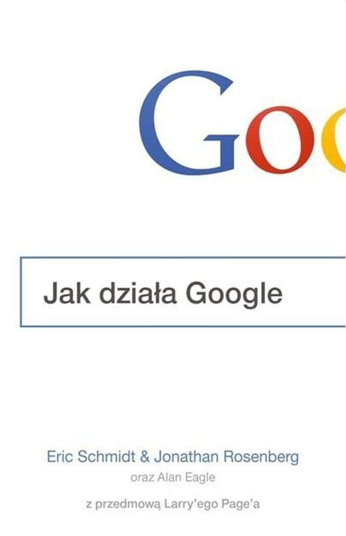 Eric Schmidt, Jonathan Rosenberg, Alan Eagle, „Jak działa Google?”