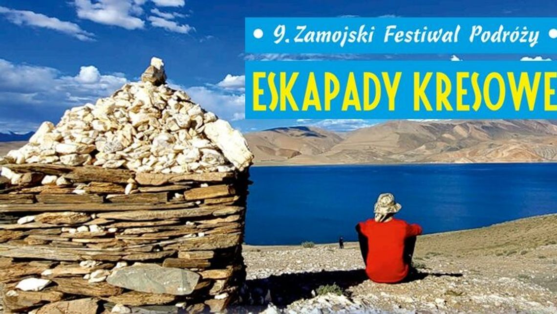 Eskapady Kresowe. Zamojski Festiwal Podróży już po raz 9