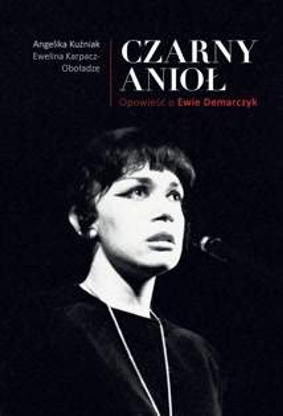 Ewelina Karpacz-Oboładze, Angelika Kuźniak, \"Czarny Anioł”