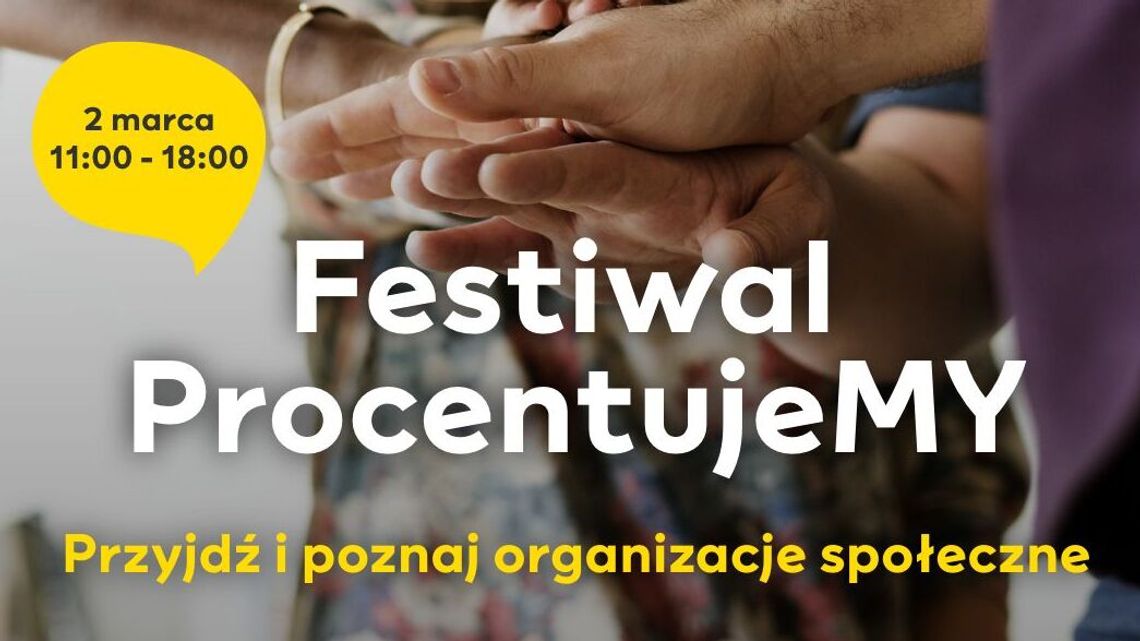 Festiwal ProcentujeMY. Zdecyduj, komu przekażesz 1,5 % podatku