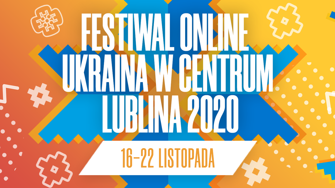 Festiwal "Ukraina w Centrum Lublina" online Festiwal "Ukraina w Centrum Lublina" online