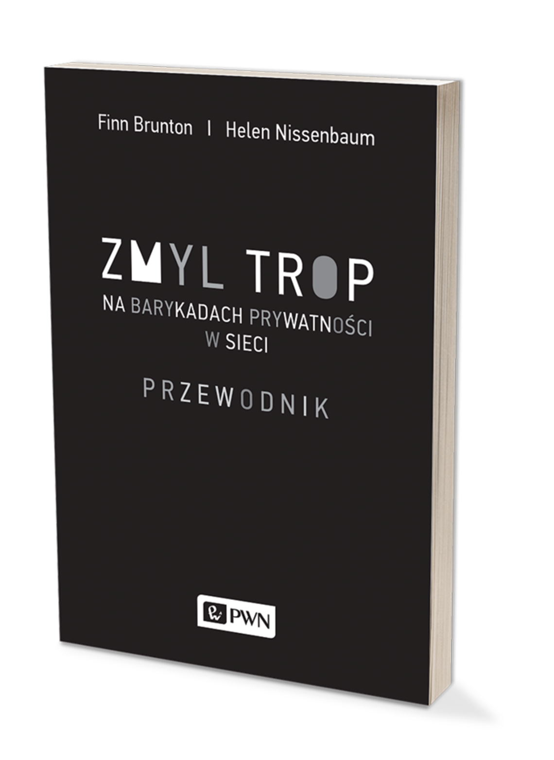Finn Brunton, Helen Nissenbaum „Zmyl trop. Na barykadach prywatności w sieci”