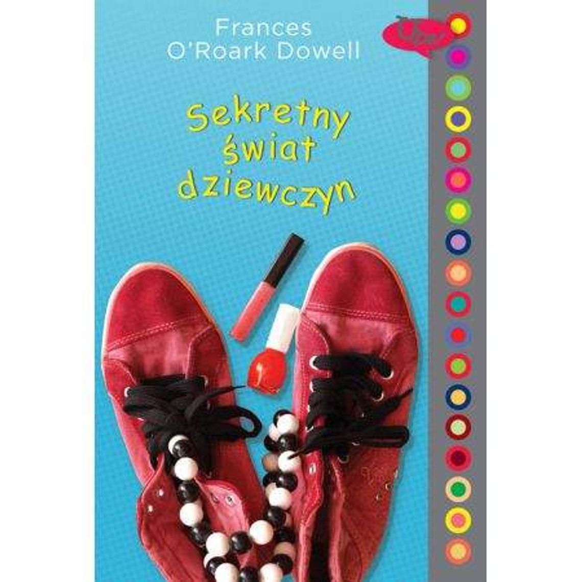 Frances O'Roark Dowell, "Sekretny świat dziewczyn, "Sekretny język dziewczyn, "Sekretne sprawy dziewczyn