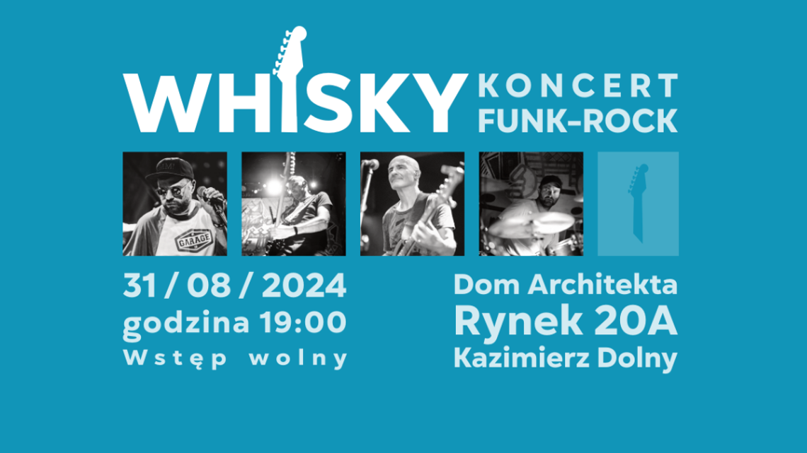 Funkowe zakończenie wakacji w Kazimierzu Dolnym z zespołem Whisky Funkowe zakończenie wakacji w Kazimierzu Dolnym z zespołem Whisky