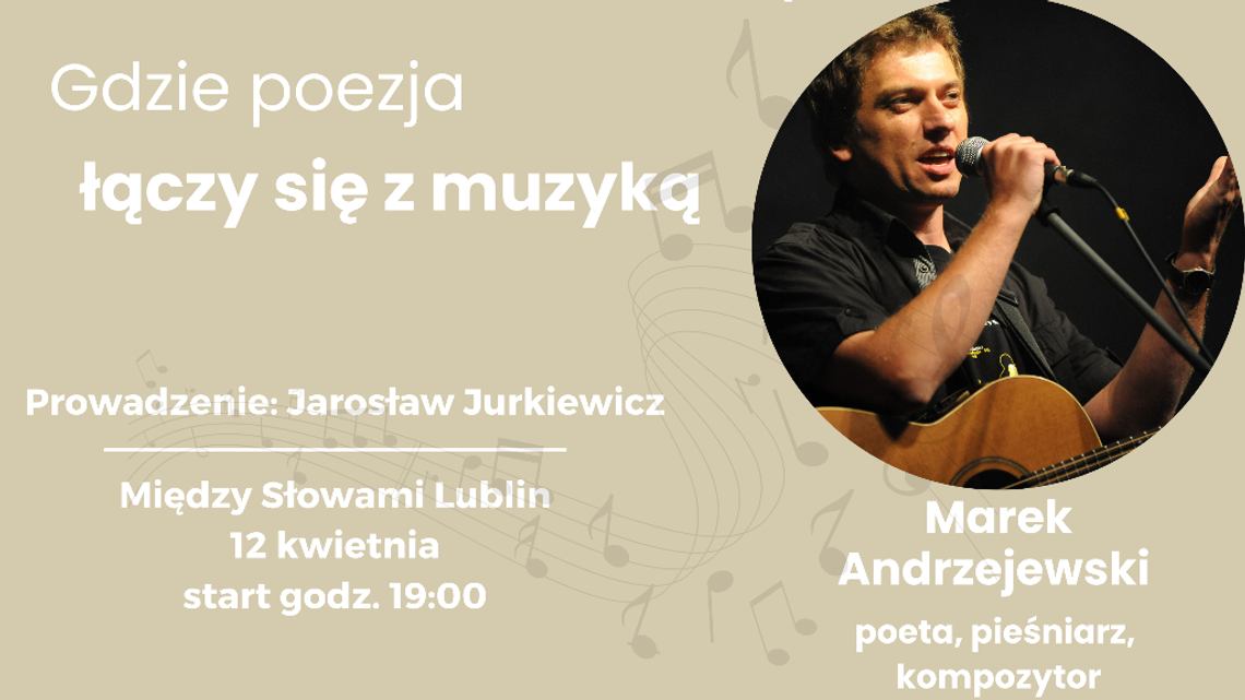 "Gdzie poezja łączy się z muzyką" - koncert Marka Andrzejewskiego