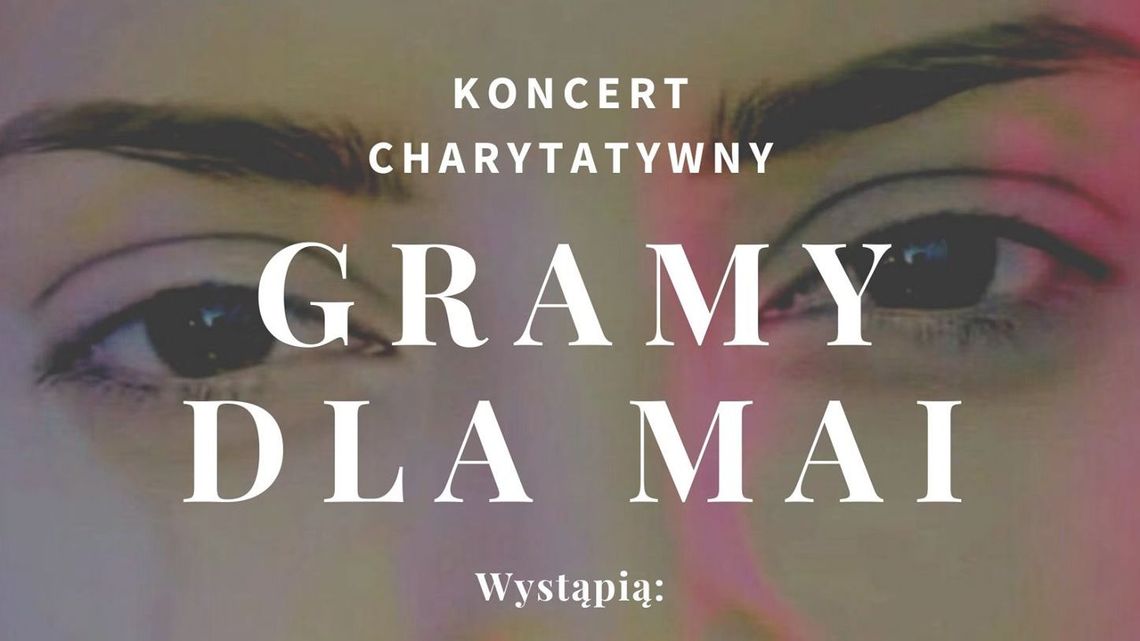 "Gramy dla Mai" - koncert charytatywny 
