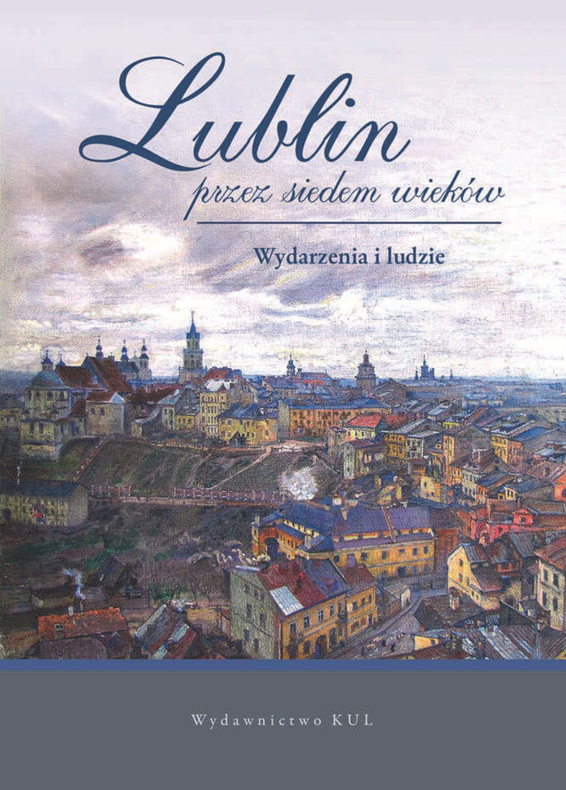 Historia Lublina. "Zabrali pamięć i obrazy miasta nad Bystrzycą do stolicy nad Dunajem"