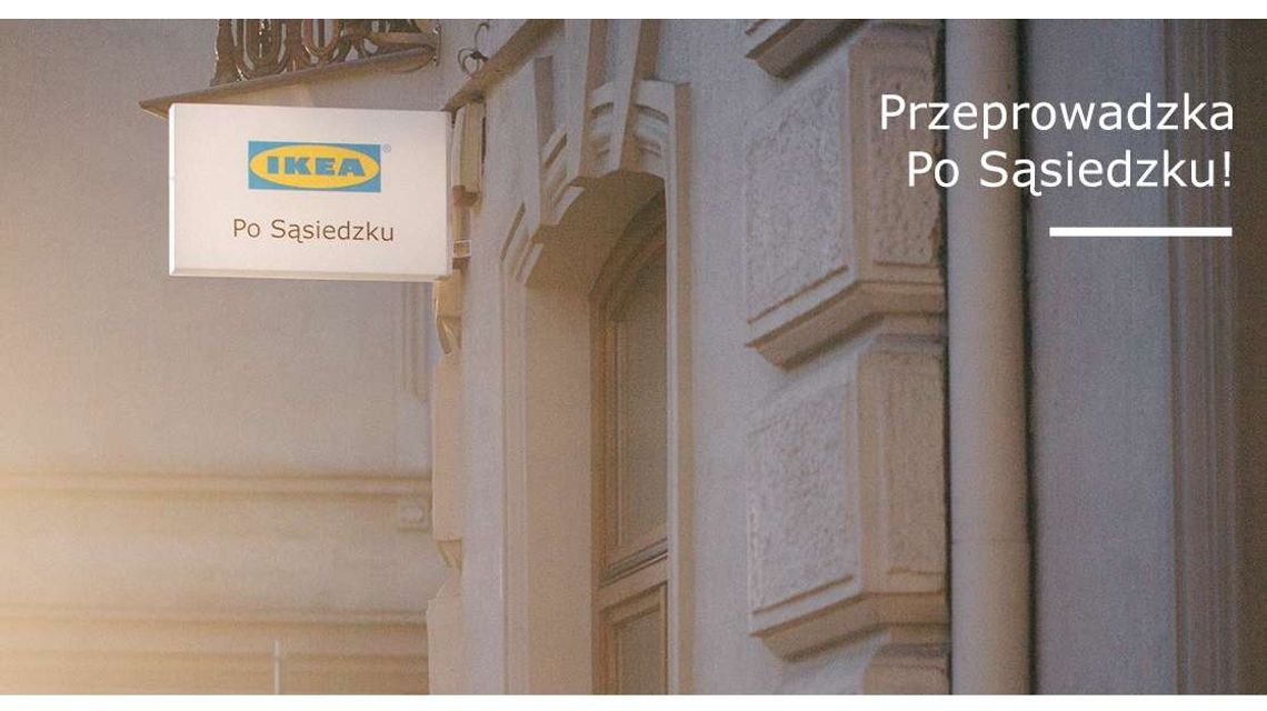IKEA Po Sąsiedzku - wielka przeprowadzka!