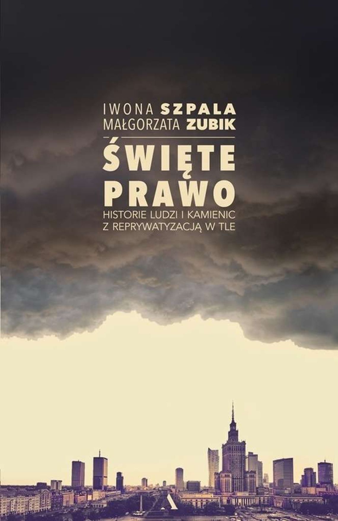Iwona Szpala, Małgorzata Zubik „Święte prawo. Historie ludzi i kamienic z reprywatyzacją w tle”