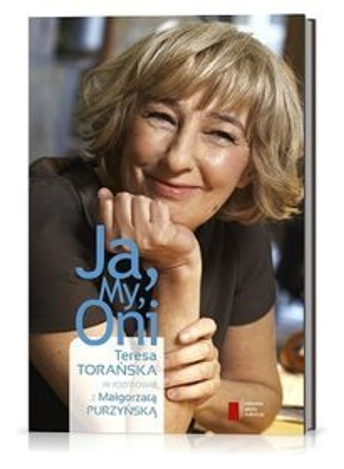 Ja, My, Oni. Teresa Torańska w rozmowie z Małgorzatą Purzyńską