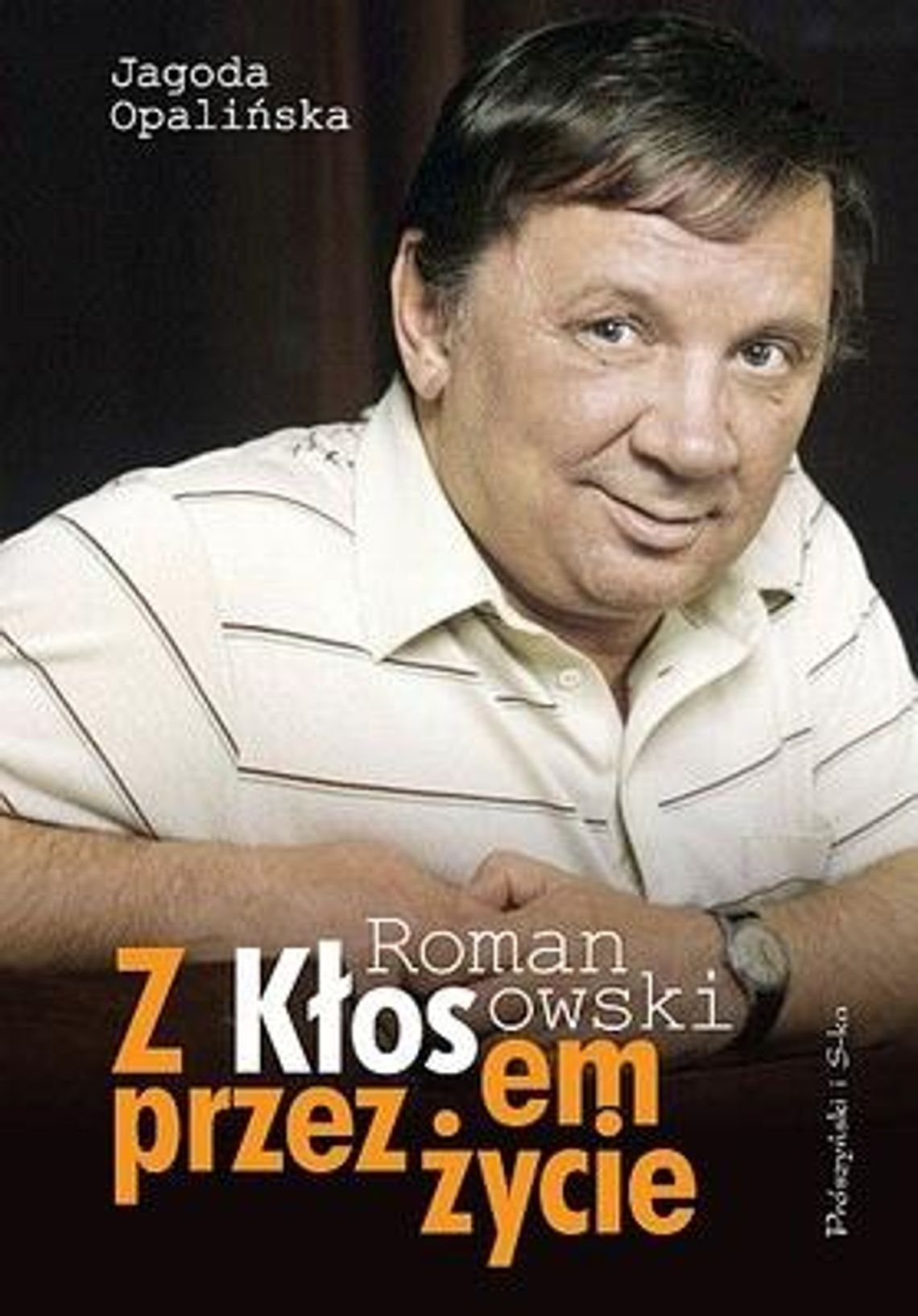 Jagoda Opalińska, \"Z Kłosem przez życie. Roman Kłosowski”
