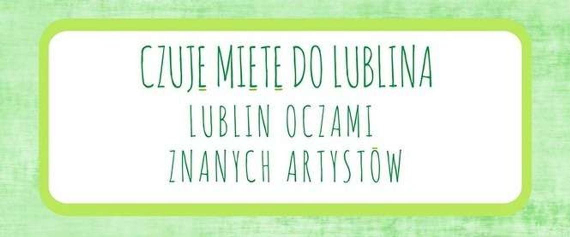Jak widzieli Lublin znani artyści? Wykład w Muzeum Lubelskim