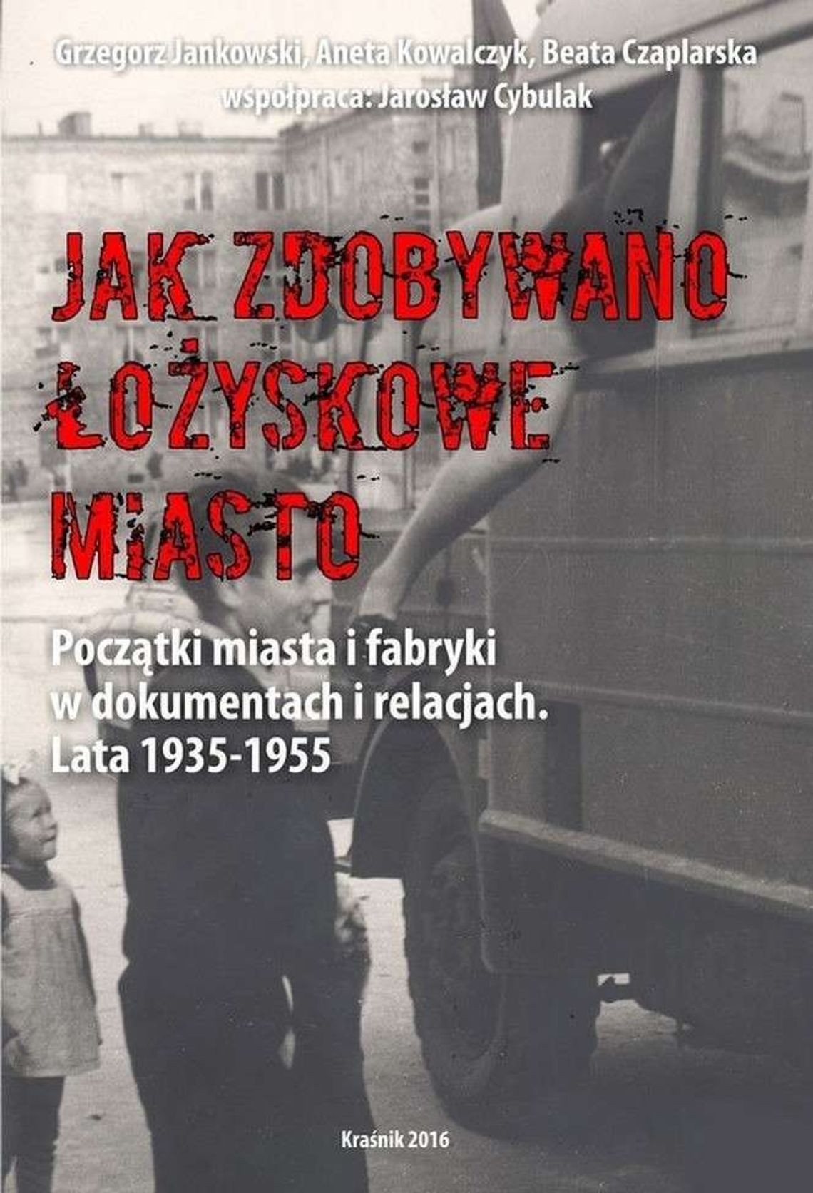 "Jak zdobywano łożyskowe miasto..." Promocja książki o Kraśniku Fabrycznym