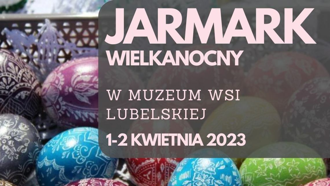 Jarmark Wielkanocny i Niedziela Palmowa w Muzeum Wsi Lubelskiej