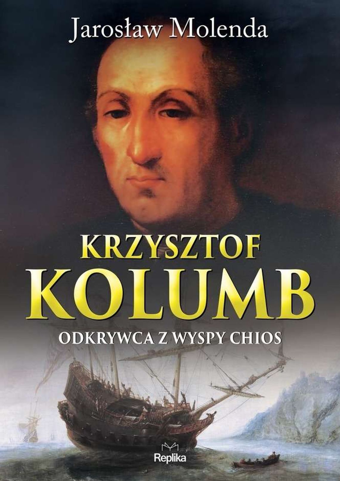 Jarosław Molenda, "Krzysztof Kolumb. Odkrywca z Wyspy Chios" Jarosław Molenda, "Krzysztof Kolumb. Odkrywca z Wyspy Chios"